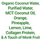 Ingredients in Simplicity Cold-Pressed Juice: COLLAGEN Colada——OrgOrganic coconut water, purified water, MCT coconut oil, cold-pressed orange, pineapple, lemon, lime, collagen protein and a touch of monk fruit.